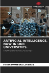 ARTIFICIAL INTELLIGENCE, NOW IN OUR UNIVERSITIES.: What future for schools and society?