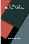 Laddie, and Miss Tooseys mission