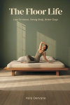 The Floor Life: Low Furniture, Strong Body, Better Sleep