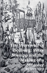 The Werewolf of Bedburg: Peter Stumpp and the Making of a Monster