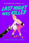 Last Night Was Killer: A Novel