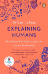 Explaining Humans: What Science Can Teach Us about Life, Love and Relationships