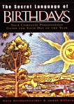 The Secret Language of Birthdays: Personology Profiles for Each Day of the Year