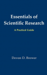 Essentials of Scientific Research: A Practical Guide