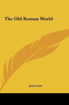 The Old Roman World