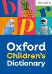 Oxford Childrens Dictionary: For ages 8+ with age-appropriate definitions and full-colour images (Oxford Childrens Dictionaries)