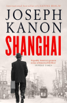 Shanghai: A gripping new wartime thriller from the most accomplished spy novelist working today (Sunday Times)