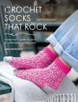 Crochet Socks That Rock: A Beginners Guide to Quick & Comfortable Crochet Socks