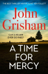 A Time for Mercy: The addictive courtroom drama from the number 1 Sunday Times bestselling author