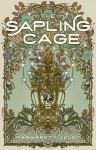 The Sapling Cage: A Novel