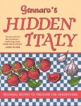 Gennaros Hidden Italy: Regional Recipes to Treasure for Generations