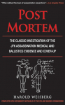 Post Mortem: The Classic Investigation of the JFK Assassination Medical and Ballistics Evidence and Cover-Up