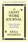The Light Work Journal: A Guide to Finding Your Spark and Mastering Your Energy