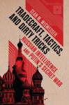 Tradecraft, Tactics, and Dirty Tricks: Russian Intelligence and Putins Secret War