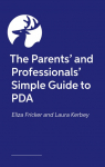The Parents' and Professionals' Simple Guide to PDA