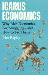 Icarus Economics: Why Rich Economies Are Struggling - and How to Fix Them