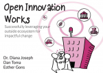 Open Innovation Works: Successfully Leveraging Your External Ecosystem for Impactful Change