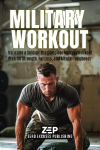 Military Workout: Train Like a Soldier: The Complete Military Workout Plan for Strength, Fat Loss, and Mental Toughness