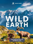 Rough Guides Wild Earth: Discover the Worlds Wildest Places