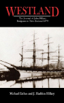 WESTLAND: The Journal of John Hillary Emigrant to New Zealand 1879