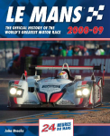 Le Mans The Official History of the Worlds Greatest Motor Race 2000-09
