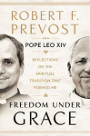Freedom Under Grace: Reflections on the Spiritual Tradition That Formed Me
