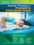 Rogers Textbook of Pediatric Intensive Care