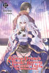 The Genius Prince's Guide to Raising a Nation Out of Debt (Hey, How about Treason?), Vol. 12 (Light Novel): Volume 12