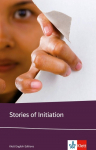 Stories of Initiation: Ernest Hemingway, Sherwood Anderson, Katherine Anne Porter, Eudora Welty, Katherine Mansfield, Jessamyn West. Englische Lekt&uuml;re f&uuml;r die Oberstufe. Originaltext mit Annotationen
