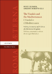 The Vandals and the Mediterranean / I Vandali e il Mediterraneo: Politics, Economy and Culture of a Barbarian Kingdom / Politica, economia e cultura di un regno barbarico