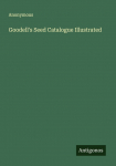 Goodells Seed Catalogue Illustrated