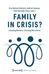 Family in Crisis? Crossing Borders, Crossing Narratives