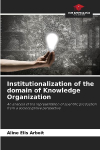 Institutionalization of the domain of Knowledge Organization: An analysis of the representation of scientific production from a sociocognitive perspective