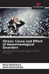 Stress: Cause and Effect of Hemorheological Disorders: Stress and Hemorheological Changes in Certain Pathologies