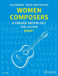Women Composers 01: A Graded Anthology for Guitar Vol. 1. Band 1. Gitarre.