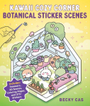 Kawaii Cozy Corner: Botanical Sticker Scenes: Includes: Tweezers, 3D Scenes, Coloring Pages, and 275+ Stickers