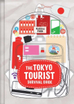 Tokyo Tourist Survival Guide: The Ultimate Companion to Japans Capital City