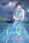 Love Unseen Beneath the Clear Night Sky: Volume 1