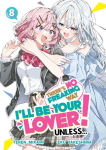 Theres No Freaking Way Ill Be Your Lover! Unless... (Light Novel) Vol. 8