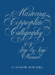 Mastering Copperplate Calligraphy: A Step-By-Step Manual