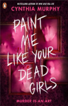 Paint Me Like Your Dead Girls