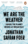 We are the Weather: Saving the Planet Begins at Breakfast