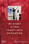 My Heart is This: Tracey Emin on Painting