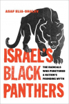 Israels Black Panthers: The Radicals Who Punctured a Nations Founding Myth