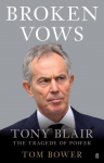 Broken Vows: Tony Blair. The Tragedy of Power