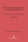 The Internal Organization of Ching Bureaucracy: Legal, Normative, and Communication Aspects