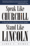 Speak Like Churchill, Stand Like Lincoln: 21 Powerful Secrets of Historys Greatest Speakers