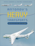 Antonovs Heavy Transports: From the An-22 to An-225, 1965 to the Present