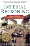 Imperial Reckoning: The Untold Story of Britains Gulag in Kenya