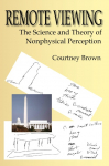 Remote Viewing: The Science and Theory of Nonphysical Perception